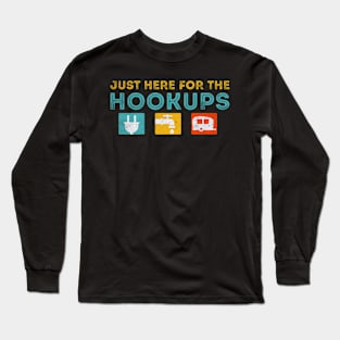 Just Here For The Hookups Long Sleeve T-Shirt